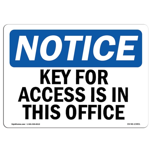 Safety Sign, OSHA Notice, 12" Height, 18" Width, Key For Access Is In The Office Sign, Landscape